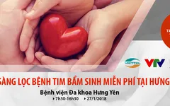 Khám sàng lọc tim bẩm sinh miễn phí cho trẻ em tại Hưng Yên