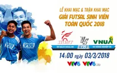 Đài THVN trực tiếp lễ khai mạc, trận khai mạc giải futsal sinh viên toàn quốc 2018