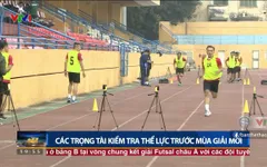 V.League 2018: Các trọng tài tham gia đợt kiểm tra thể lực trước mùa giải mới