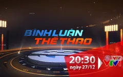 "Bình luận thể thao" ngày 27/12/2019: Phía sau nhà vô địch!
