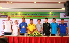 "Giải U15 Quốc tế là cơ hội để U15 Việt Nam cọ xát quốc tế trước Vòng loại U16 Châu Á 2020"