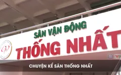Chuyện kể sân vận động Thống Nhất