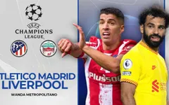 Lịch thi đấu UEFA Champions League đêm nay: Tâm điểm đại chiến Atletico - Liverpool