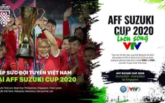 Lịch thi đấu và trực tiếp AFF Cup 2020 trên sóng VTV