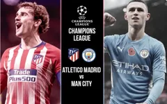 Atletico Madrid vs Manchester City | 2h00 ngày 14/4, tứ kết lượt về Champions League