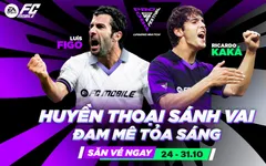 FC Mobile Việt Nam cùng huyền thoại Kaká, Figo khuấy động đường đua Esports