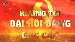 Chuyên mục "Hướng tới Đại hội Đảng các cấp" (20/4/2025)