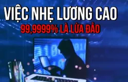 Lừa đảo “việc nhẹ, lương cao” nở rộ trở lại