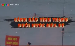 Cảnh báo tai nạn đuối nước trong mùa hè