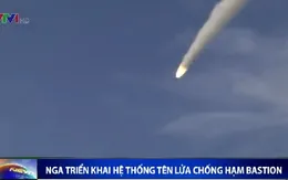 Nga triển khai hệ thống tên lửa chống hạm Bastion