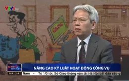 Tính kỷ luật công vụ chưa cao: Nguyên nhân do đâu?