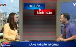 Dự án nghìn tỷ bỏ hoang: Khi lãng phí đầu tư công nguy hiểm hơn tham nhũng