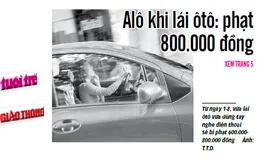 Nghe điện thoại khi lái xe bị phạt gần 1 triệu đồng