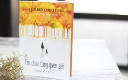 "Em chưa từng quên anh" - Cuốn sách cảm động về tình yêu vượt thời gian