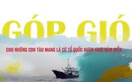 “Góp gió” cho những con tàu mang lá cờ Tổ quốc vươn khơi bám biển