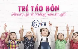 Trẻ bị táo bón nên ăn gì và không nên ăn gì?