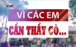 Hàng chục giáo viên tình nguyện dạy không lương vì học sinh