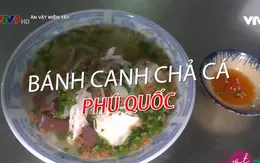 Bánh canh chả cá - Hương vị khó quên của đảo Ngọc