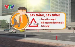 "Tuyệt chiêu" chống say nắng, say nóng trong thời tiết đổ lửa