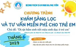 Khám sàng lọc và tư vấn miễn phí các dị tật bẩm sinh tiết niệu sinh dục ở trẻ em