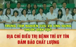 Trung tâm Thuốc dân tộc - Địa chỉ điều trị bệnh trĩ uy tín đến từ chất lượng và sự tận tâm