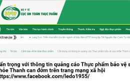 Cẩn trọng với thông tin quảng cáo thực phẩm bảo vệ sức khỏe Thanh can đởm