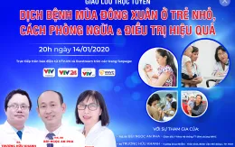 Tư vấn trực tuyến: Dịch bệnh mùa Đông Xuân ở trẻ nhỏ, cách phòng ngừa và điều trị hiệu quả