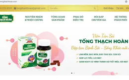 Viên tán sỏi Tống Thạch Hoàn quảng cáo gây hiểu lầm trên một số website