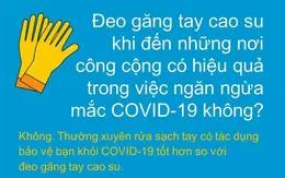 Đeo găng tay cao su có phòng được COVID-19?