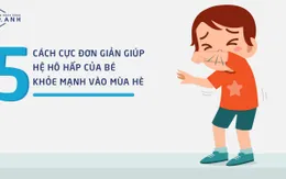 5 cách cực đơn giản giúp hệ hô hấp của bé khỏe mạnh vào mùa hè