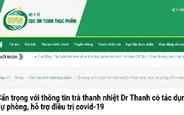 Cẩn trọng với thông tin trà thanh nhiệt Dr Thanh có tác dụng dự phòng, hỗ trợ điều trị COVID-19