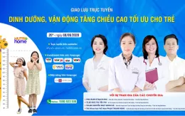 Tư vấn trực tuyến: Tăng chiều cao tối ưu cho trẻ nhờ dinh dưỡng, vận động khoa học