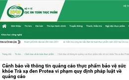 Cảnh báo sản phẩm Trà xạ đen Protea vi phạm quy định pháp luật về quảng cáo