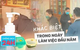Bản tin Chống dịch 24h ngày 17/2: Khác biệt trong ngày làm việc đầu năm