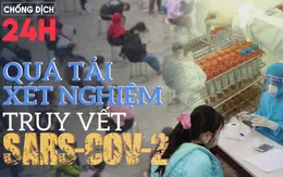 Bản tin Chống dịch 24h sáng 2/2: Nhiều địa phương quá tải xét nghiệm truy vết SARS-CoV-2