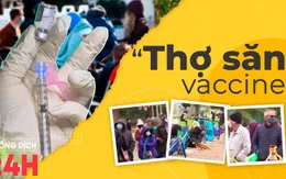 Bản tin Chống dịch 24h sáng 8/2: Câu chuyện của những "thợ săn" vaccine