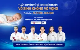 Giải đáp thắc mắc về bệnh lý vô sinh hiếm muộn và Kỹ thuật mới tăng tỷ lệ IVF thành công
