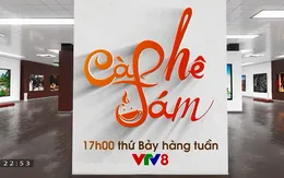 Cà phê tám: Điểm hẹn hấp dẫn trên VTV8