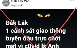 Truy tìm tài khoản Facebook loan tin "CSGT trực chốt mất vì COVID-19"