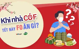 KHI NHÀ CÓ F: Tết này F0 ăn gì?