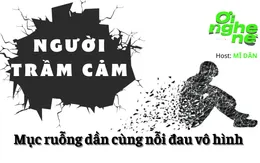 Số 26 Podcast "Ơi nghe nè": Người trầm cảm - Mục ruỗng dần cùng nỗi đau vô hình
