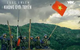 "Cuộc chiến không giới tuyến" khép lại với 40 tập