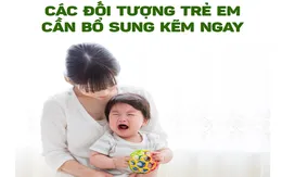 Đối tượng trẻ nào cần bổ sung kẽm ngay?