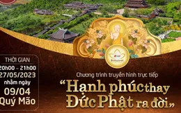 Chương trình ‘"Hạnh phúc thay Đức Phật ra đời" mừng Đại lễ Phật Đản 2023