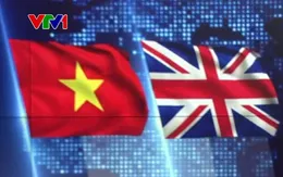 Đẩy mạnh quan hệ Việt Nam - Anh, khai phá những tiềm năng hợp tác