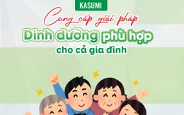 Kasumi – Giải pháp dinh dưỡng phù hợp cho cả gia đình