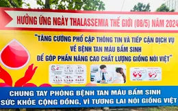 Ngày Thalassemia thế giới (8/5): Tầm soát để sớm phòng bệnh tan máu bẩm sinh