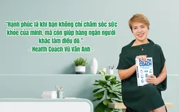 Health coach Vân Anh và hành trình "định danh" nghề huấn luyện viên sức khoẻ