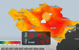 Bắc Bộ, Trung Bộ xuất hiện đợt nắng nóng diện rộng vào cuối tuần này