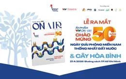 VTV ON AIR ra mắt phiên bản đặc biệt chào mừng 50 năm Ngày Giải phóng miền Nam - Thống nhất đất nước